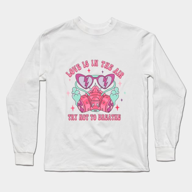 Love Is In The Air, Try Not To Breathe Long Sleeve T-Shirt by Nessanya